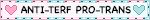 Anti-TERF, pro-trans.